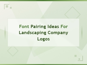 Perfect Font Pairings for Landscaping Logos