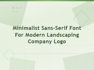 Minimalist Sans Serif Fonts for Modern Landscaping Logos