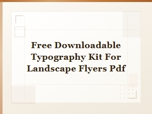 Free Downloadable Typography Kit for Landscape Flyers Pdf - Print Fonts